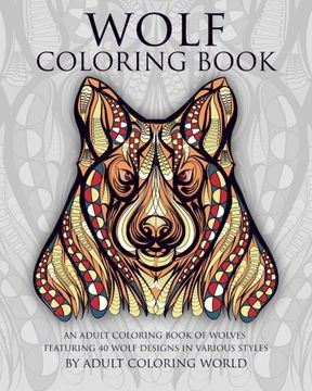 portada Wolf Coloring Book: An Adult Coloring Book of Wolves Featuring 40 Wolf Designs in Various Styles (Animal Coloring Books for Adults) (Volume 1)