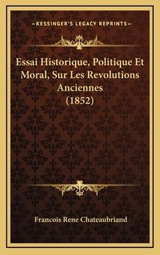 portada Essai Historique, Politique Et Moral, Sur Les Revolutions Anciennes (1852) (in French)
