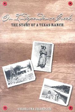 portada on independence creek: the story of a texas ranch (en Inglés)