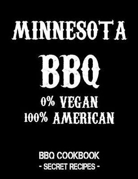 portada Minnesota BBQ - 0% Vegan 100% American: BBQ Cookbook - Secret Recipes for Men - Black (en Inglés)