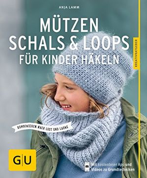 portada Mützen, Schals & Loops für Kinder Häkeln: Kombinieren Nach Lust und Laune (gu Kreativratgeber) (en Alemán)