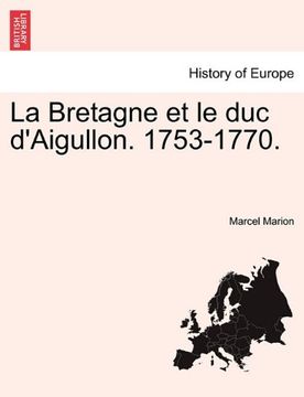 portada La Bretagne et le duc d'Aigullon. 1753-1770.
