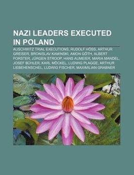 portada nazi leaders executed in poland: auschwitz trial executions, rudolf h ss, arthur greiser, bronislav kaminski, amon g th, albert forster