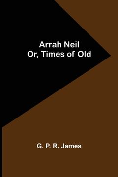portada Arrah Neil; or, Times of Old (in English)