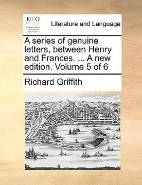 portada a series of genuine letters, between henry and frances. ... a new edition. volume 5 of 6