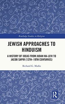 portada Jewish Approaches to Hinduism: A History of Ideas From Judah Ha-Levi to Jacob Sapir (12Th–19Th Centuries) (Routledge Studies in Religion) (en Inglés)