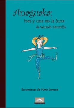 Anaguaka: Tres y una en la Luna