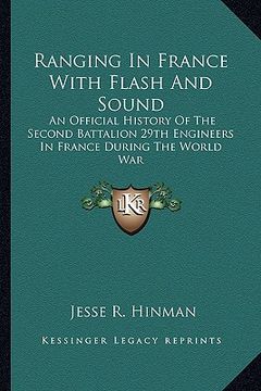 portada ranging in france with flash and sound: an official history of the second battalion 29th engineers in france during the world war (in English)