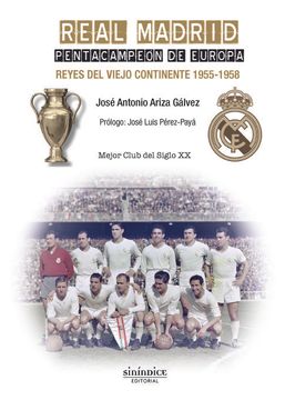 portada Real Madrid. Pentacampeón de Europa: Reyes del Viejo Continente. 1955-1958