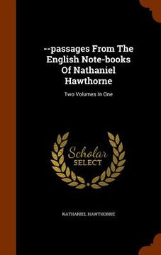 portada --passages From The English Note-books Of Nathaniel Hawthorne: Two Volumes In One (en Inglés)