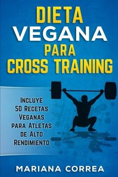 portada Dieta Vegana Para Cross Training: Incluye 50 Recetas Veganas Para Atletas de Alto Rendimiento (in Spanish)