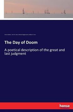 portada The Day of Doom: A poetical description of the great and last judgment (en Inglés)