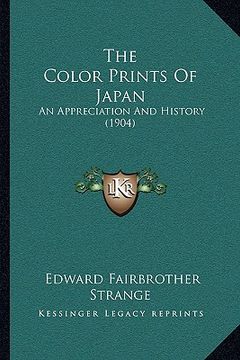 portada the color prints of japan the color prints of japan: an appreciation and history (1904) an appreciation and history (1904) (en Inglés)