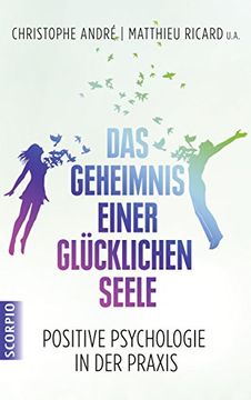 portada Das Geheimnis Einer Glücklichen Seele: Positive Psychologie in der Praxis