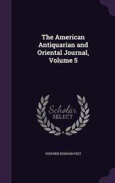 portada The American Antiquarian and Oriental Journal, Volume 5 (in English)