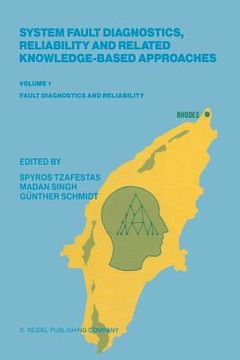 portada System Fault Diagnostics, Reliability and Related Knowledge-Based Approaches: Volume 1 Fault Diagnostics and Reliability Proceedings of the First Euro