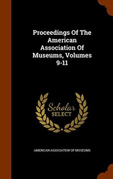 portada Proceedings Of The American Association Of Museums, Volumes 9-11