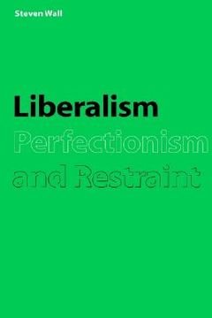 portada Liberalism, Perfectionism and Restraint (en Inglés)