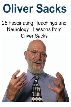 portada Oliver Sacks: 25 Fascinating Teachings and Neurology Lessons from Oliver Sacks: Oliver Sacks, Oliver Sacks Book, Oliver Sacks Facts, Oliver Sacks Words, Oliver Sacks Info