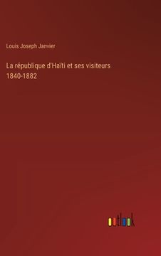 portada La république d'Haïti et ses visiteurs 1840-1882 (en Francés)