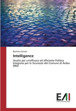 portada Intelligence: Analisi per un'efficace ed efficiente Politica Integrata per la Sicurezza del Comune di Ardea (RM) (Italian Edition)