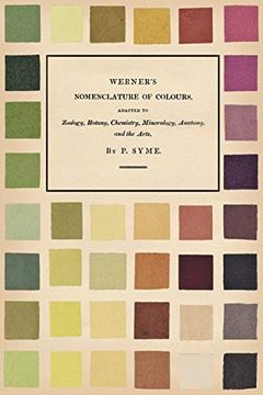portada Werner'S Nomenclature of Colours: Adapted to Zoology, Botany, Chemistry, Mineralogy, Anatomy, and the Arts (en Inglés)