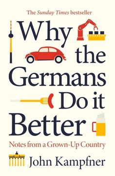 portada Why the Germans Do It Better: Notes from a Grown-Up Country