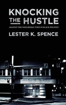 portada Knocking the Hustle: Against the Neoliberal Turn in Black Politics (en Inglés)