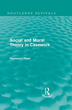 Social and Moral Theory in Casework (Routledge Revivals)