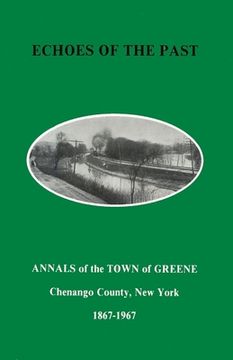 portada Echoes of the Past: Annals of the Town of Greene, New York 1867-1967 (en Inglés)