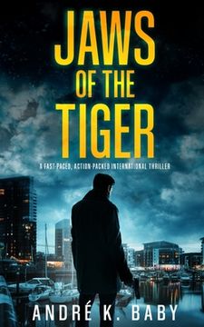 portada JAWS OF THE TIGER a fast-paced, action-packed international thriller (en Inglés)