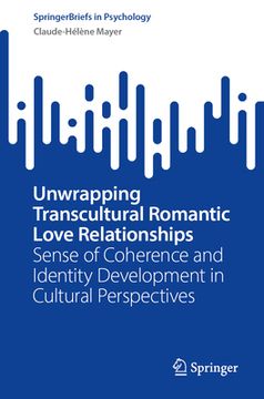 portada Unwrapping Transcultural Romantic Love Relationships: Sense of Coherence and Identity Development in Cultural Perspectives (en Inglés)