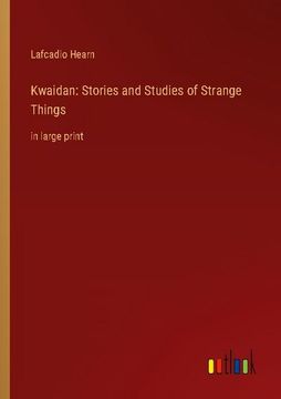 portada Kwaidan: Stories and Studies of Strange Things: in large print (en Inglés)
