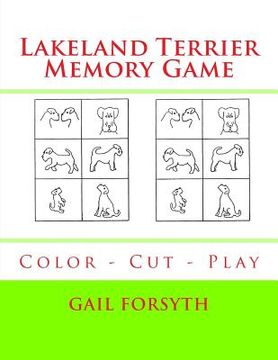 portada Lakeland Terrier Memory Game: Color - Cut - Play (in English)