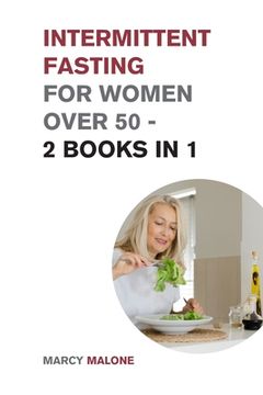 portada Intermittent Fasting for Women Over 50 - 2 Books in 1: The Incredible Weight Loss Guide that Teaches How to Lose 10lbs in 10 days 