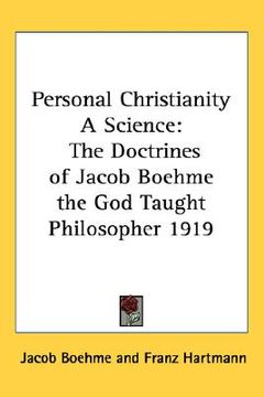 portada personal christianity a science: the doctrines of jacob boehme the god taught philosopher 1919 (en Inglés)