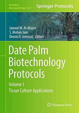portada Date Palm Biotechnology Protocols Volume i: Tissue Culture Applications (Methods in Molecular Biology, 1637) (en Inglés)