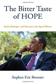 portada The Bitter Taste of Hope: Ideals, Ideologies, and Interests in the Age of Obama (en Inglés)