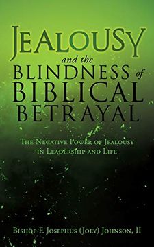 portada Jealousy and the Blindness of Biblical Betrayal: The Negative Power of Jealousy in Leadership and Life (en Inglés)