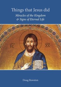 portada Things that Jesus did: Miracles of the Kingdom& Signs of Eternal Life (en Inglés)