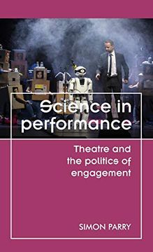 portada Science in Performance: Theatre and the Politics of Engagement (Theatre: Theory - Practice - Performance)