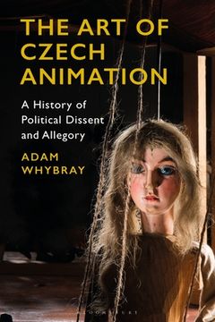 portada The Art of Czech Animation: A History of Political Dissent and Allegory (in English)