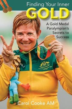 portada Finding Your Inner Gold: A Gold Medal Paralympian's Secrets to Success (en Inglés)