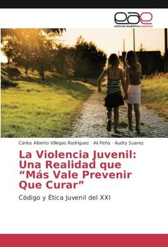 portada La Violencia Juvenil: Una Realidad que "Más Vale Prevenir Que Curar": Código y Ética Juvenil del XXI