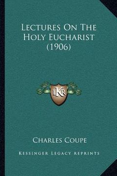 portada lectures on the holy eucharist (1906) (en Inglés)