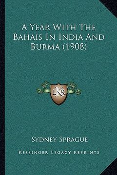 portada a year with the bahais in india and burma (1908) (en Inglés)