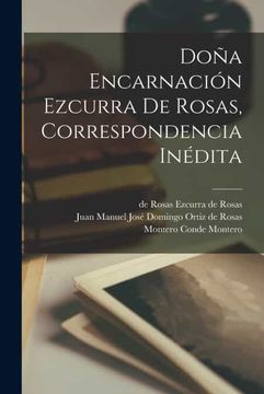 portada Doña Encarnacion Ezcurra de Rosas, Correspondencia Inedita