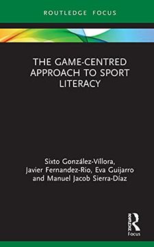 portada The Game-Centred Approach to Sport Literacy (Routledge Focus on Sport Pedagogy) (en Inglés)