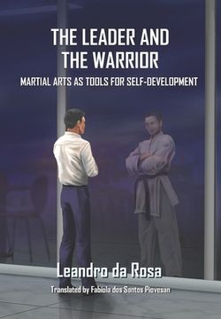 portada The Leader and the Warrior: Martial Arts as Tools for Self-Development (en Inglés)
