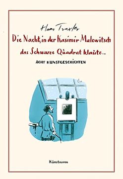 portada Die Nacht, in der Kasimir Malewitsch das Schwarze Quadrat Klaute. Acht Kunstgeschichten (in German)